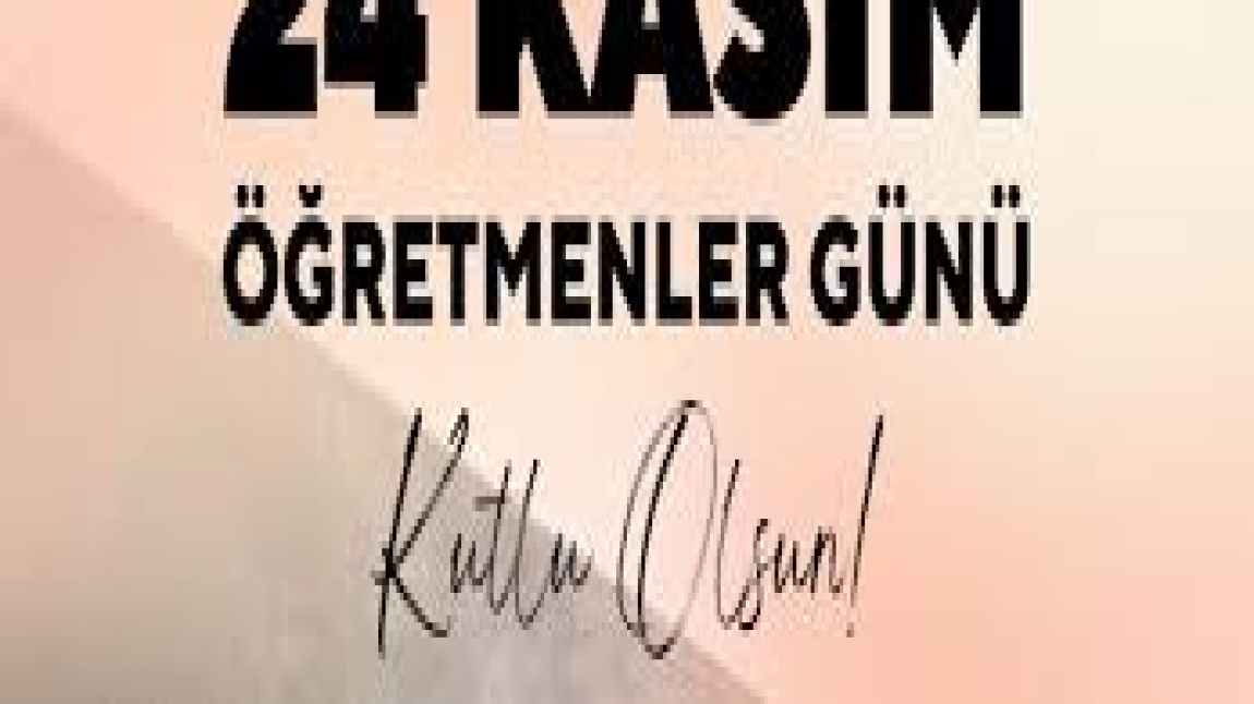 ÖĞRETMENLER GÜNÜ KUTLU OLSUN!